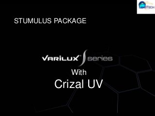 STUMULUS PACKAGE




            With
        Crizal UV
 