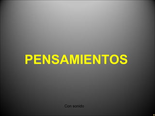 PENSAMIENTOS Con sonido 