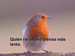 Quien ríe último piensa más lento. Will Broer. 