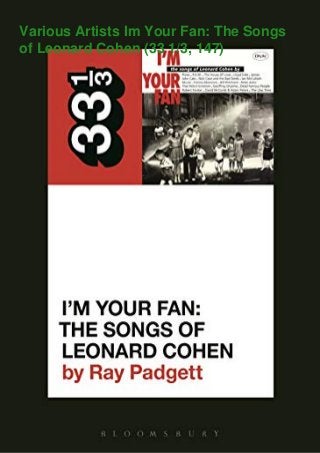 Various Artists Im Your Fan: The Songs
of Leonard Cohen (33 1/3, 147)
 