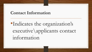 Contact Information
•Indicates the organization’s
executiveapplicants contact
information
 