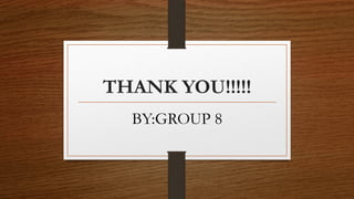 THANK YOU!!!!!
BY:GROUP 8
 