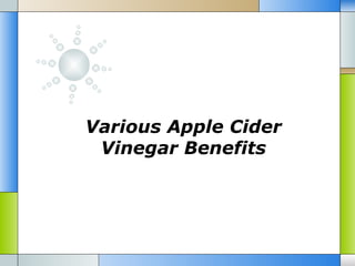 Various Apple Cider
 Vinegar Benefits
 