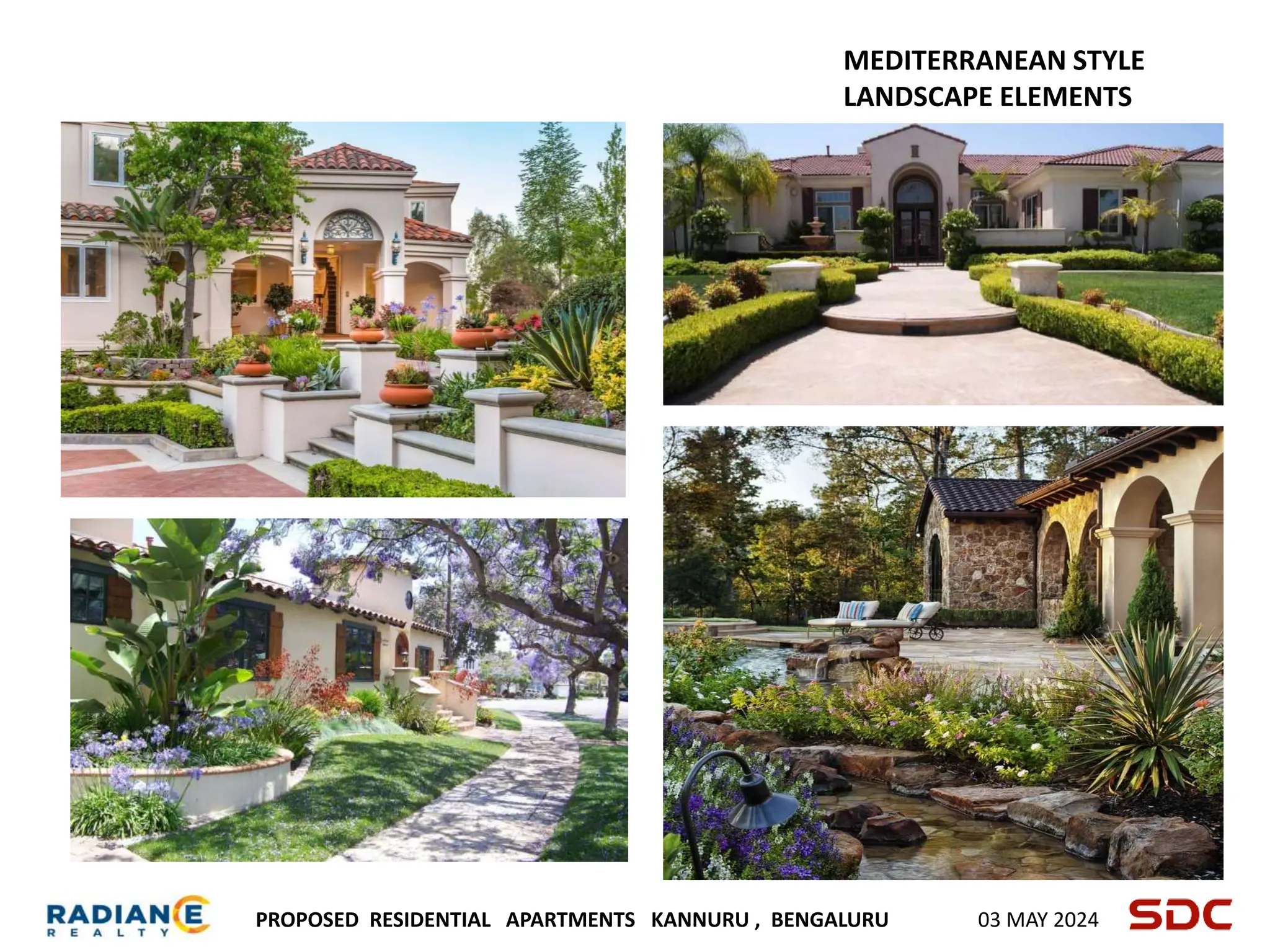 PROPOSED RESIDENTIAL APARTMENTS KANNURU , BENGALURU 03 MAY 2024
MEDITERRANEAN STYLE
LANDSCAPE ELEMENTS
 