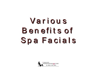Various Benefits of  Spa Facials 