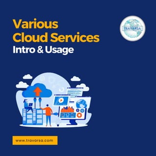 Various
CloudServices
Intro&Usage
www.travarsa.com
 