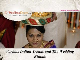 Various Indian Trends and The Wedding
Rituals
Wedding Vendors Worldwide
 