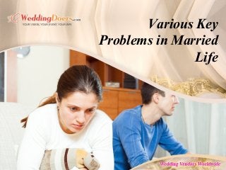 Various Key
Problems in Married
Life
 