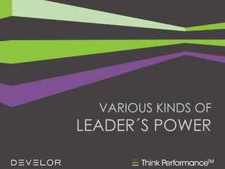 VARIOUS KINDS OF
LEADER´S POWER
 