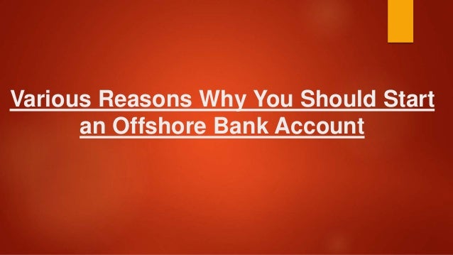 Various Reasons Why You Should Start An Offshore Bank Account