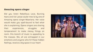Various roles of amazing opera singer