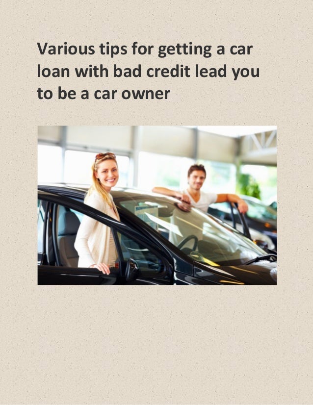 Various tips for getting a car loan with bad credit lead you to be a car owner
