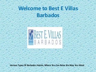 Welcome to Best E Villas
Barbados
Various Types Of Barbados Hotels, Where You Can Relax the Way You Want
 