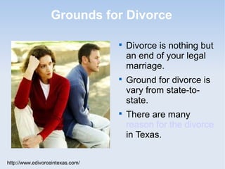 Grounds for Divorce

                                  
                                      Divorce is nothing but
                                      an end of your legal
                                      marriage.
                                  
                                      Ground for divorce is
                                      vary from state-to-
                                      state.
                                  
                                      There are many
                                      reason for the divorce
                                      in Texas.

http://www.edivorceintexas.com/
 