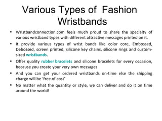 Various Types of  Fashion  Wristbands ,[object Object],[object Object],[object Object],[object Object],[object Object]