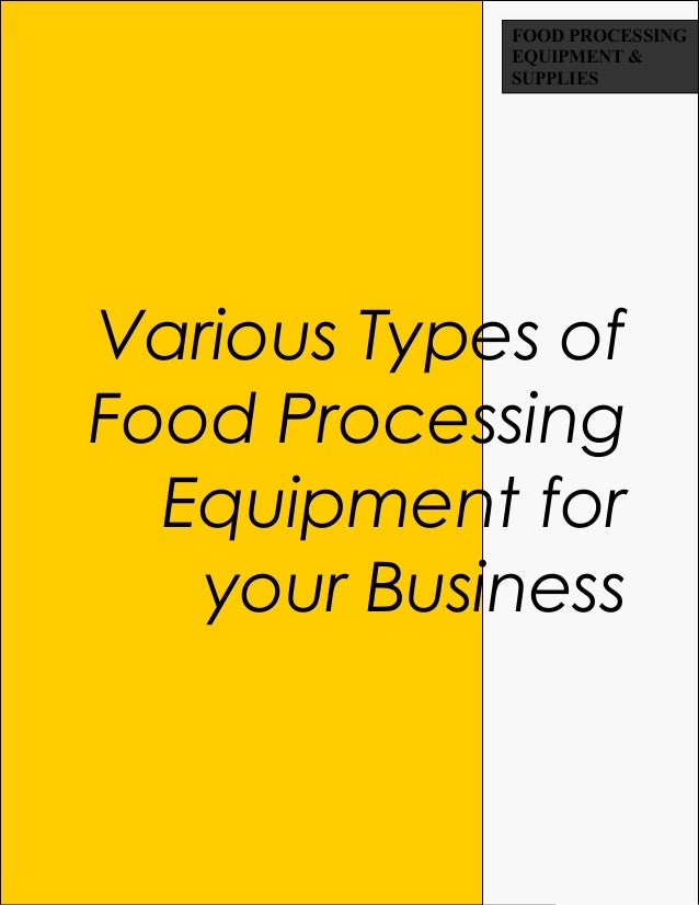 Various types of food processing equipment for your business