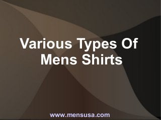 Various Types Of
Mens Shirts

www.mensusa.com

 