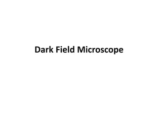 Dark Field Microscope
 