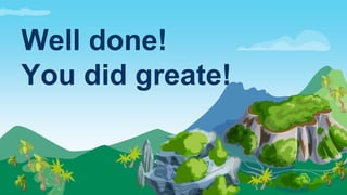 Well done!
You did greate!
 