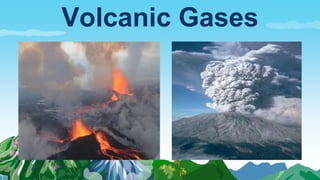 Volcanic Gases
 