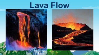 Lava Flow
 