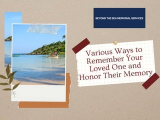Various Ways to
Remember Your
Loved One and
Honor Their Memory
 
