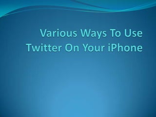 Various Ways To Use Twitter On Your iPhone 