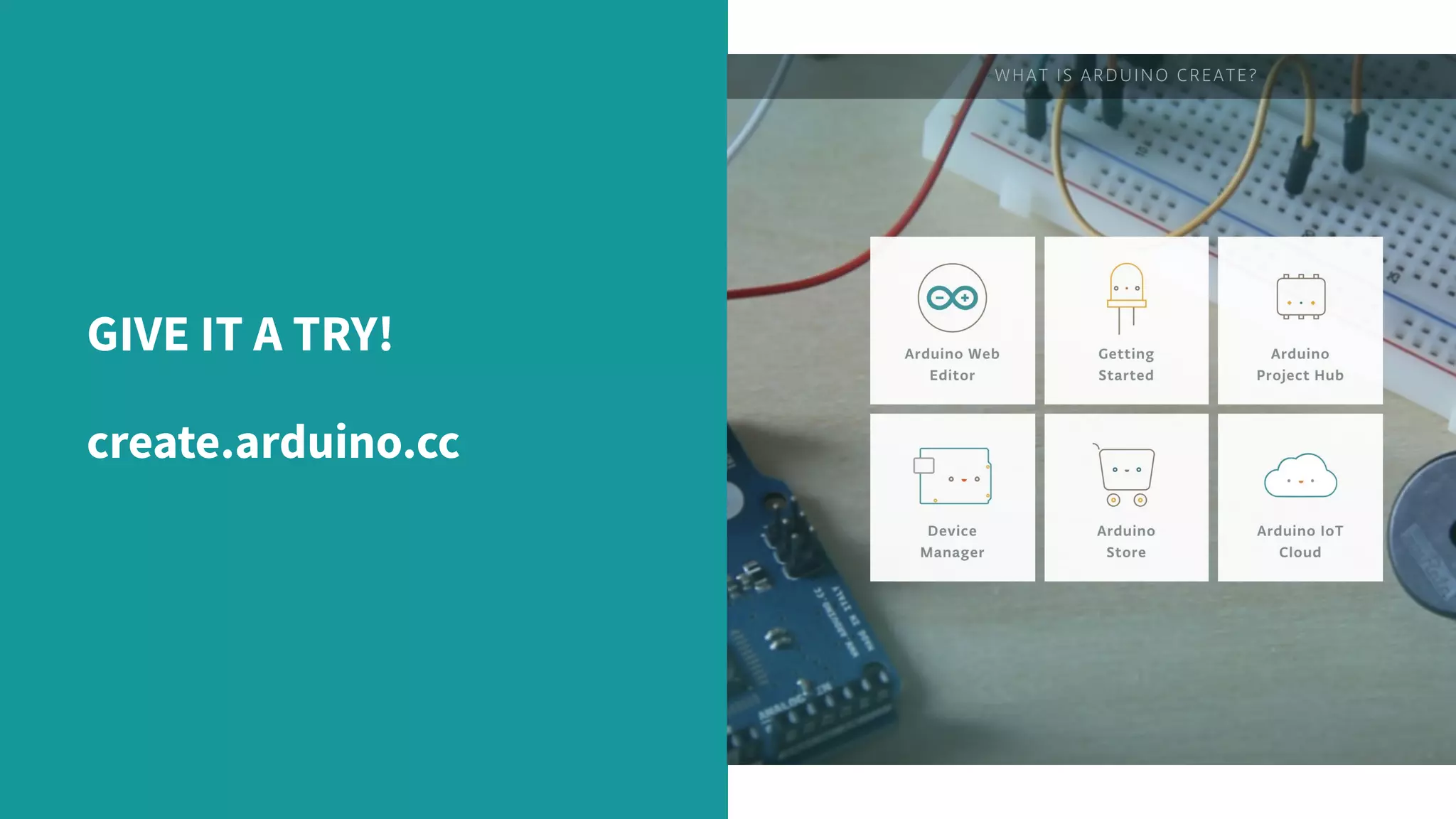 GIVE IT A TRY! create.arduino.cc 