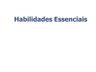 Habilidades Essenciais
 