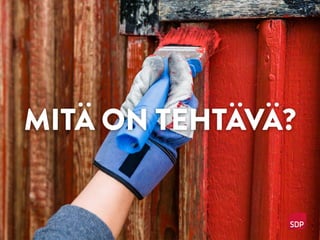 MITÄ ON TEHTÄVÄ?
 