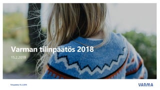 Varman tilinpäätös 2018
15.2.2019
Tilinpäätös 15.2.2019
 