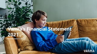 Varma’s Financial Statement
2021
 