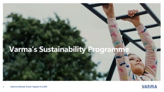 Varma’s Sustainability Programme
Katariina Sillander & Katri Viippola 13.3.20191
 