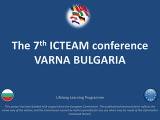 Lifelong Learning Programme
This project has been funded with support from the European Commission. This publication/communication reflects the
views only of the author, and the Commission cannot be held responsible for any use which may be made of the information
contained therein.
 