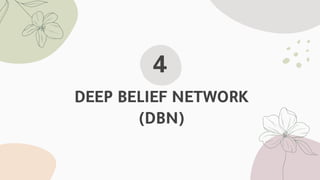 DEEP BELIEF NETWORK
(DBN)
4
 
