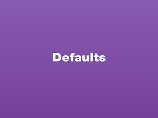 Defaults
 