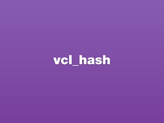 vcl_hash
 