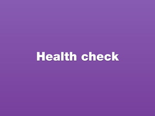 Health check
 