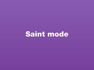 Saint mode
 