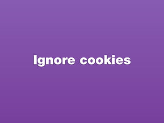 Ignore cookies
 