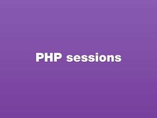 PHP sessions
 