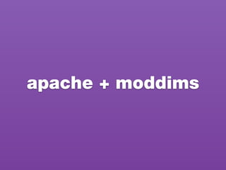 apache + moddims
 
