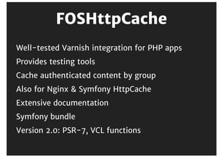Ban	is	powerful
Regular	expressions
URL
And	any	request	header
Custom	Varnish	configuration
 