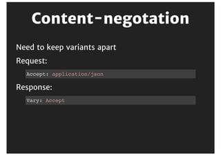Remove	cookies	where	possible
Cache	authenticated	content
Increase	TTL
Inspect	cache	misses:
varnishtop -i BereqURL
 