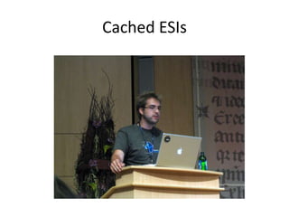 Cached ESIs