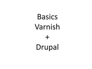Basics Varnish+Drupal