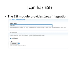 I can haz ESI?The ESI module provides block integration