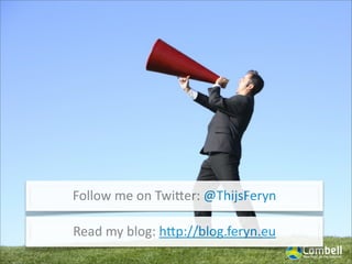 Follow	
  me	
  on	
  TwiUer:	
  @ThijsFeryn
Read	
  my	
  blog:	
  hUp://blog.feryn.eu
 