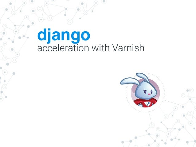 Varnish Cache And Django Falcon Flask Etc