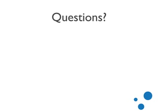 Questions?
 